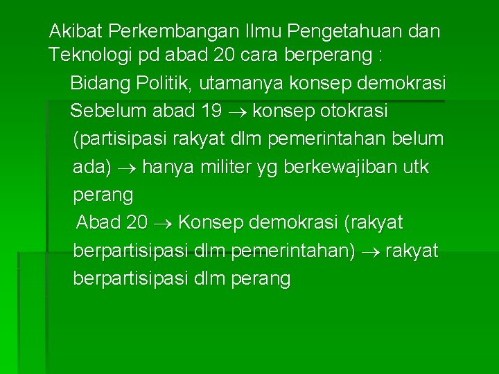 Akibat Perkembangan Ilmu Pengetahuan dan Teknologi pd abad 20 cara berperang : Bidang Politik,