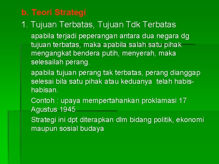 b. Teori Strategi 1. Tujuan Terbatas, Tujuan Tdk Terbatas apabila terjadi peperangan antara dua