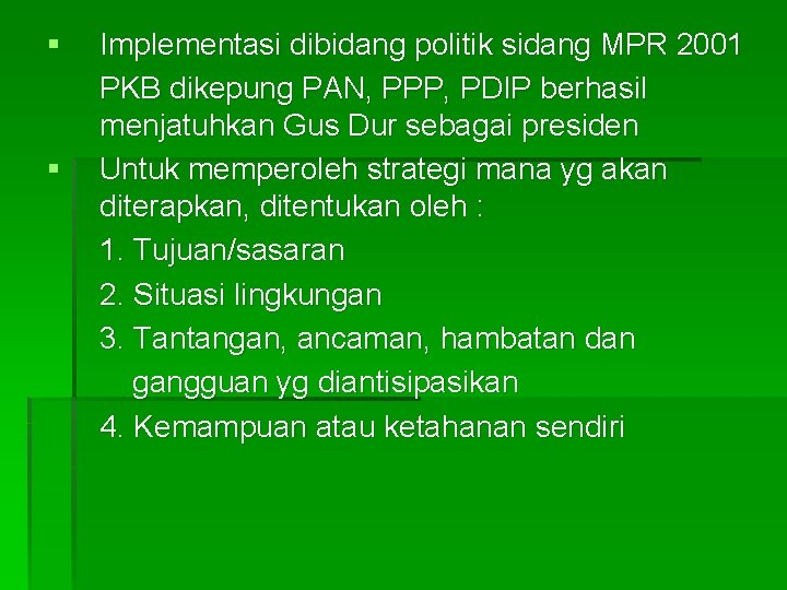 § § Implementasi dibidang politik sidang MPR 2001 PKB dikepung PAN, PPP, PDIP berhasil