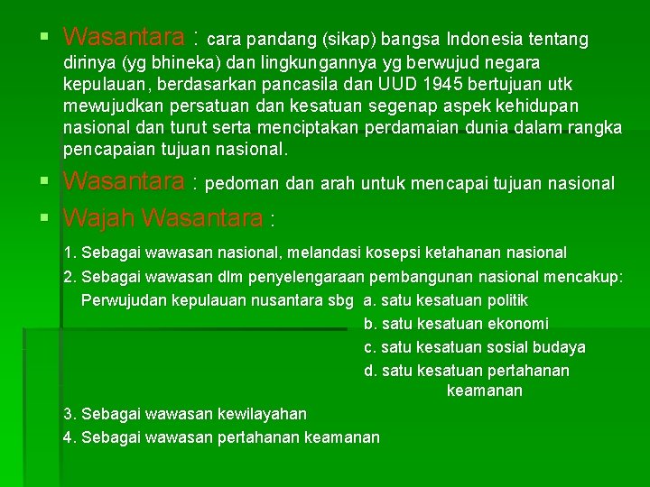 § Wasantara : cara pandang (sikap) bangsa Indonesia tentang dirinya (yg bhineka) dan lingkungannya