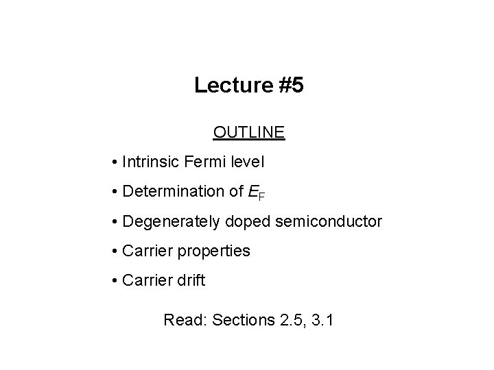 Lecture #5 OUTLINE • Intrinsic Fermi level • Determination of EF • Degenerately doped