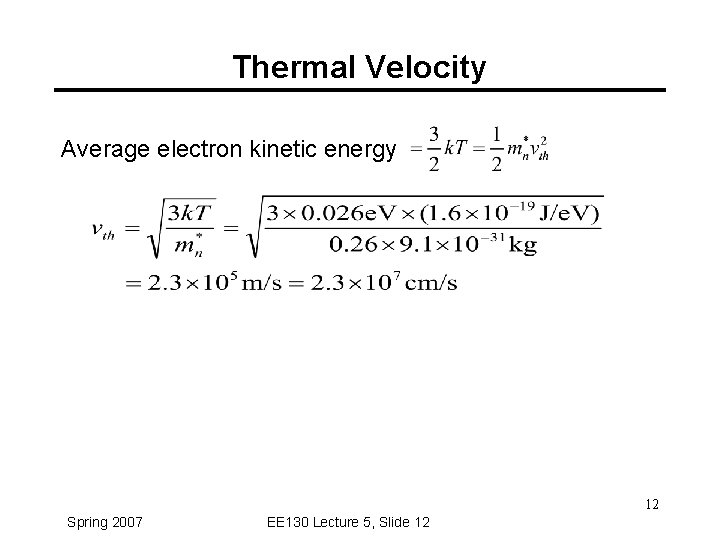 Thermal Velocity Average electron kinetic energy 12 Spring 2007 EE 130 Lecture 5, Slide