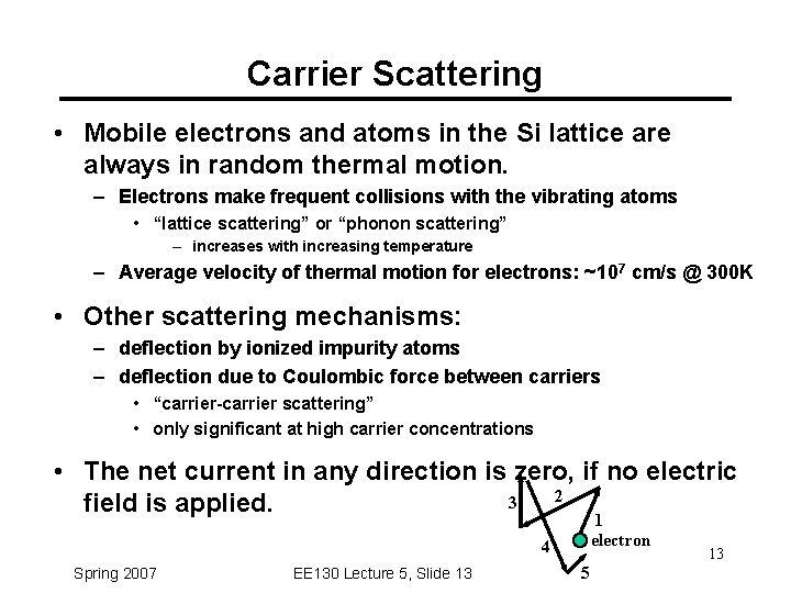 Carrier Scattering • Mobile electrons and atoms in the Si lattice are always in