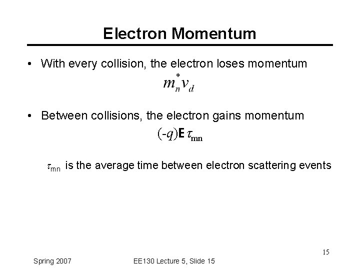 Electron Momentum • With every collision, the electron loses momentum • Between collisions, the