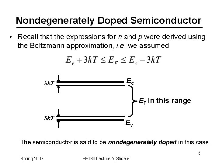 Nondegenerately Doped Semiconductor • Recall that the expressions for n and p were derived