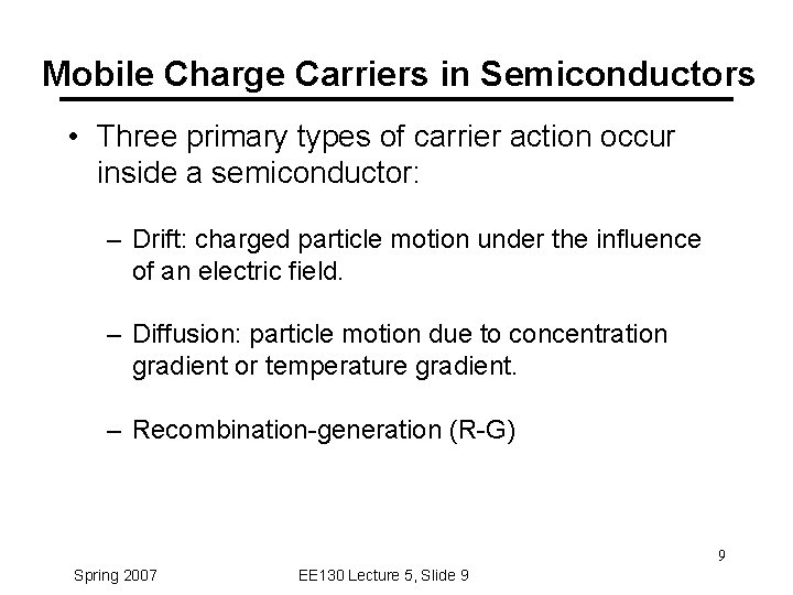 Mobile Charge Carriers in Semiconductors • Three primary types of carrier action occur inside