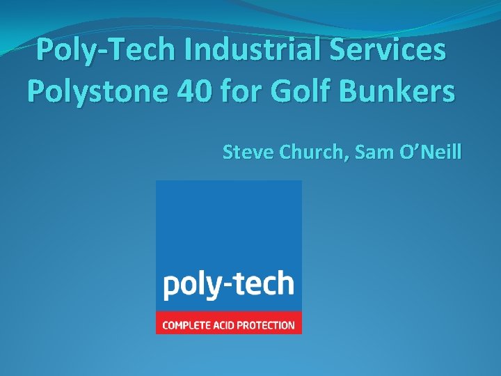 Poly-Tech Industrial Services Polystone 40 for Golf Bunkers Steve Church, Sam O’Neill 