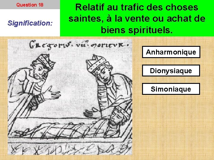 Question 18 Signification: Relatif au trafic des choses saintes, à la vente ou achat Question 18 Signification: Relatif au trafic des choses saintes, à la vente ou achat