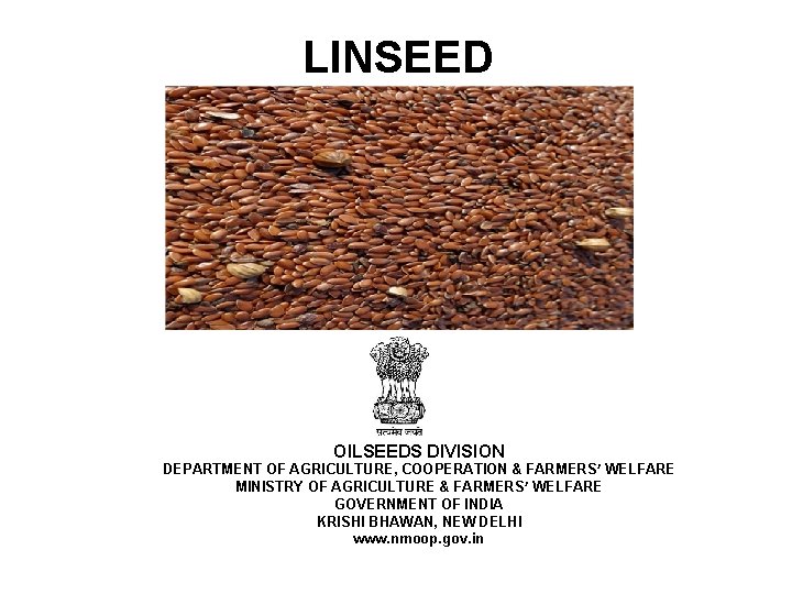  LINSEED OILSEEDS DIVISION DEPARTMENT OF AGRICULTURE, COOPERATION & FARMERS’ WELFARE MINISTRY OF AGRICULTURE