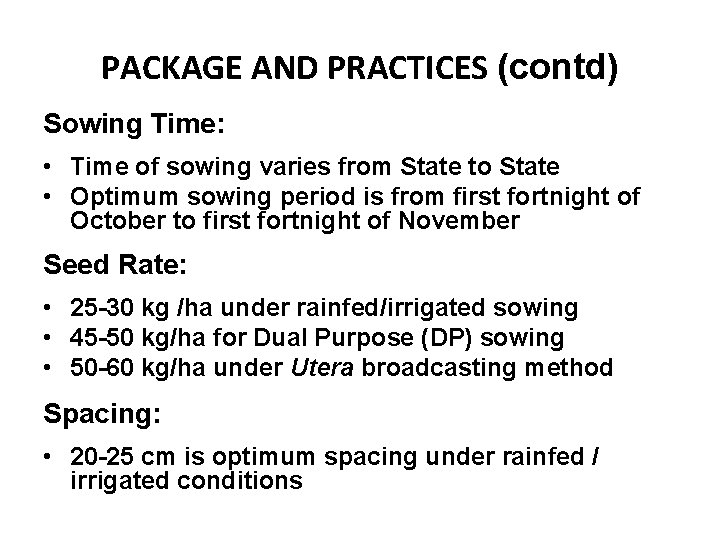 PACKAGE AND PRACTICES (contd) Sowing Time: • Time of sowing varies from State to