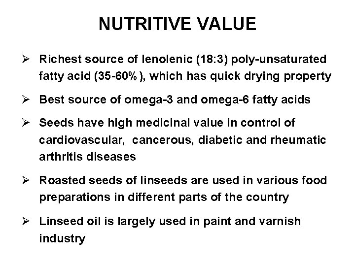 NUTRITIVE VALUE Ø Richest source of lenolenic (18: 3) poly-unsaturated fatty acid (35 -60%),