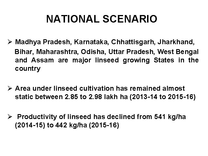 NATIONAL SCENARIO Ø Madhya Pradesh, Karnataka, Chhattisgarh, Jharkhand, Bihar, Maharashtra, Odisha, Uttar Pradesh, West