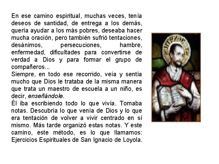 En ese camino espiritual, muchas veces, tenía deseos de santidad, de entrega a los