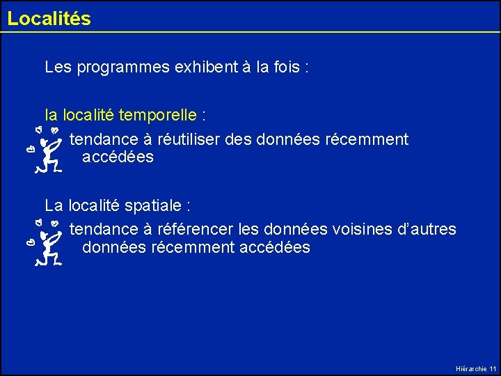 Localités Les programmes exhibent à la fois : la localité temporelle : tendance à