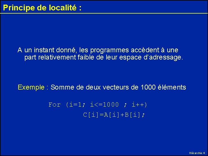 Principe de localité : A un instant donné, les programmes accèdent à une part