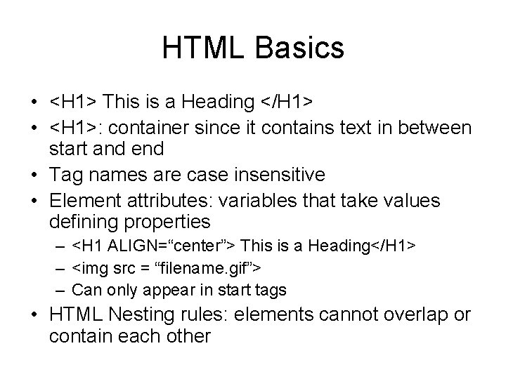 HTML Basics • <H 1> This is a Heading </H 1> • <H 1>: