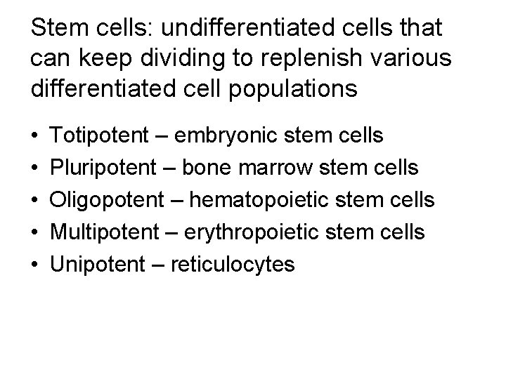 Stem cells: undifferentiated cells that can keep dividing to replenish various differentiated cell populations
