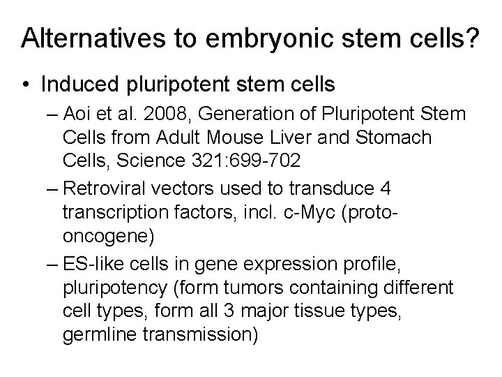 Alternatives to embryonic stem cells? • Induced pluripotent stem cells – Aoi et al.