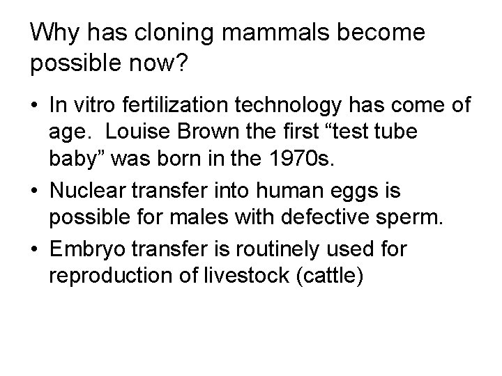 Why has cloning mammals become possible now? • In vitro fertilization technology has come