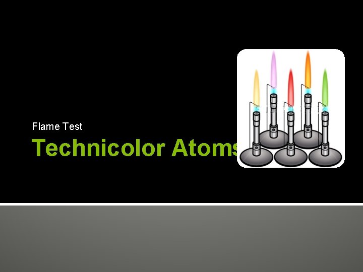 Flame Test Technicolor Atoms 
