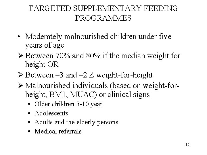 TARGETED SUPPLEMENTARY FEEDING PROGRAMMES • Moderately malnourished children under five years of age Ø