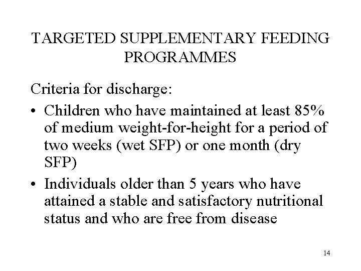 TARGETED SUPPLEMENTARY FEEDING PROGRAMMES Criteria for discharge: • Children who have maintained at least