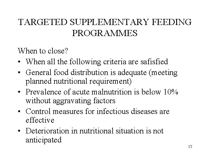 TARGETED SUPPLEMENTARY FEEDING PROGRAMMES When to close? • When all the following criteria are