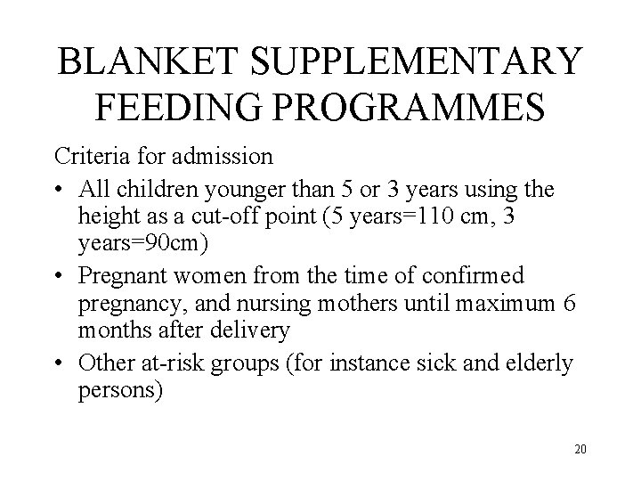 BLANKET SUPPLEMENTARY FEEDING PROGRAMMES Criteria for admission • All children younger than 5 or