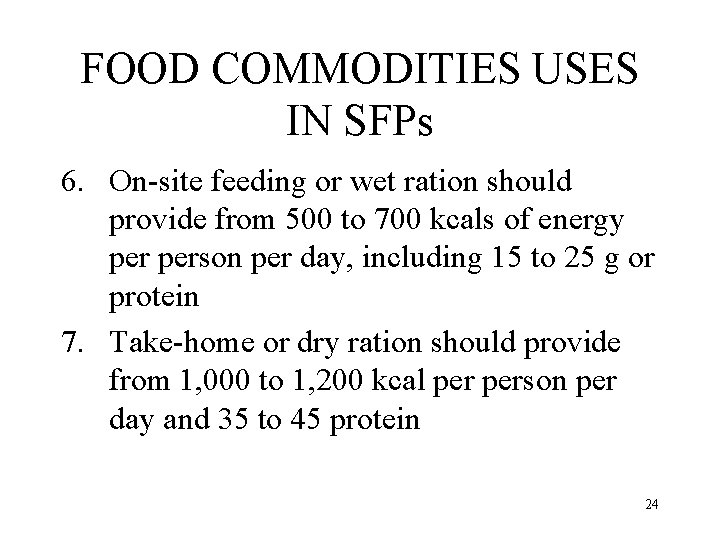 FOOD COMMODITIES USES IN SFPs 6. On-site feeding or wet ration should provide from