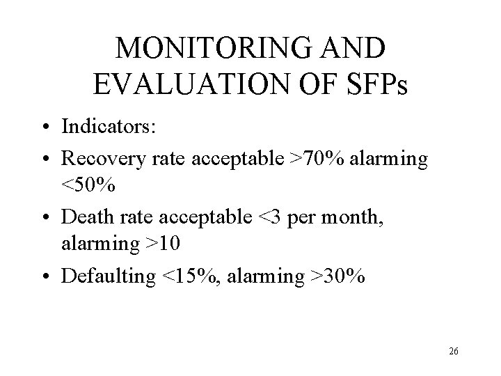 MONITORING AND EVALUATION OF SFPs • Indicators: • Recovery rate acceptable >70% alarming <50%