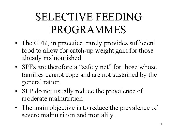 SELECTIVE FEEDING PROGRAMMES • The GFR, in pracctice, rarely provides sufficient food to allow