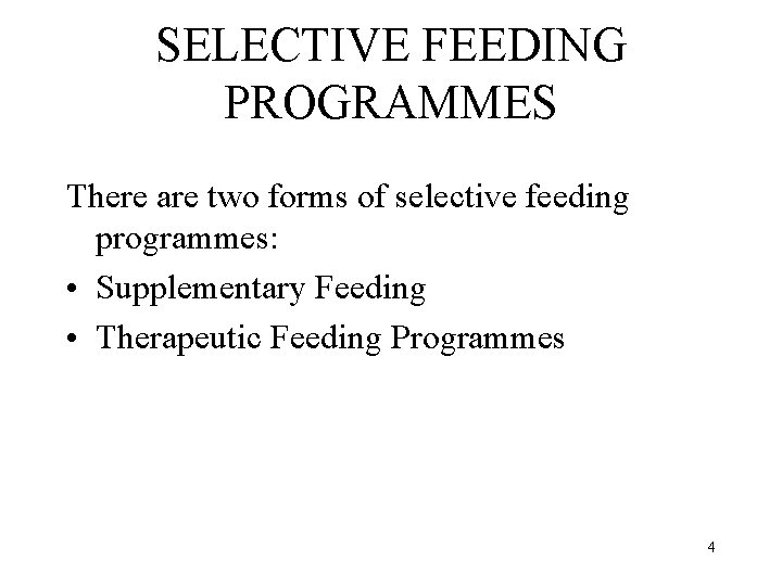 SELECTIVE FEEDING PROGRAMMES There are two forms of selective feeding programmes: • Supplementary Feeding