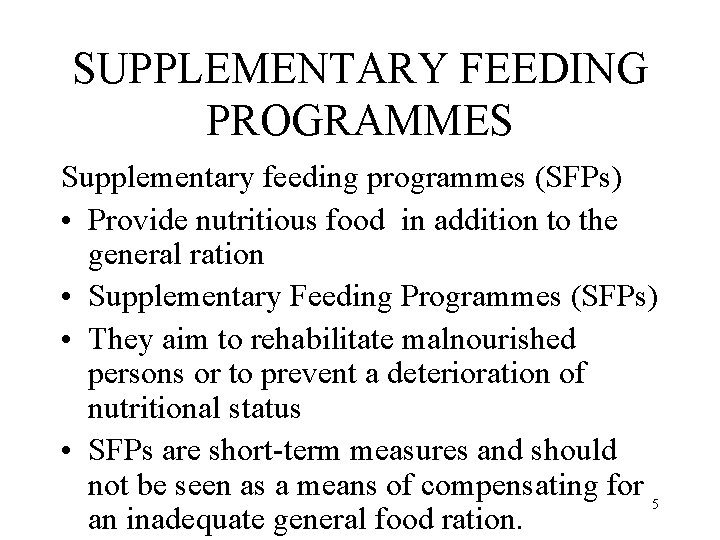 SUPPLEMENTARY FEEDING PROGRAMMES Supplementary feeding programmes (SFPs) • Provide nutritious food in addition to