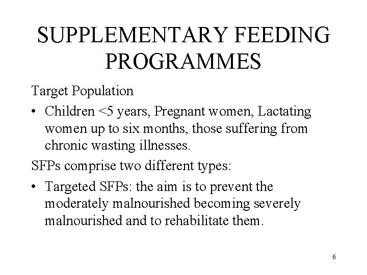 SUPPLEMENTARY FEEDING PROGRAMMES Target Population • Children <5 years, Pregnant women, Lactating women up