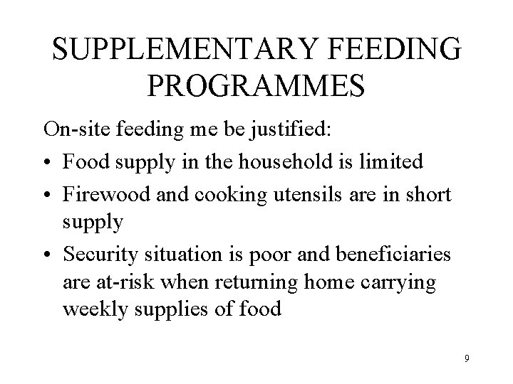 SUPPLEMENTARY FEEDING PROGRAMMES On-site feeding me be justified: • Food supply in the household