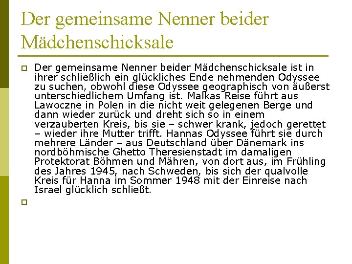 Der gemeinsame Nenner beider Mädchenschicksale p p Der gemeinsame Nenner beider Mädchenschicksale ist in