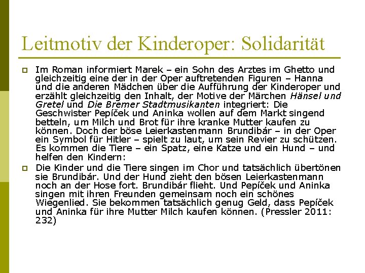 Leitmotiv der Kinderoper: Solidarität p p Im Roman informiert Marek – ein Sohn des