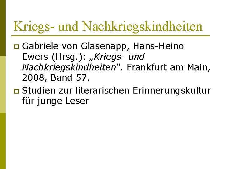 Kriegs- und Nachkriegskindheiten Gabriele von Glasenapp, Hans-Heino Ewers (Hrsg. ): „Kriegs- und Nachkriegskindheiten“. Frankfurt