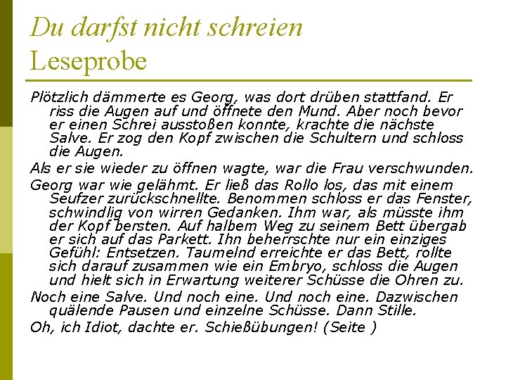 Du darfst nicht schreien Leseprobe Plötzlich dämmerte es Georg, was dort drüben stattfand. Er