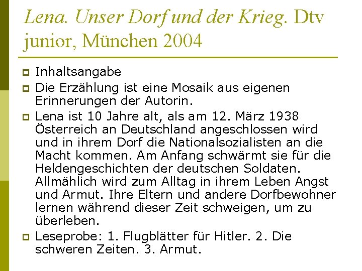 Lena. Unser Dorf und der Krieg. Dtv junior, München 2004 p p Inhaltsangabe Die