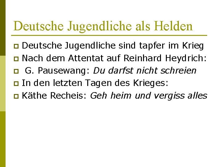 Deutsche Jugendliche als Helden Deutsche Jugendliche sind tapfer im Krieg p Nach dem Attentat