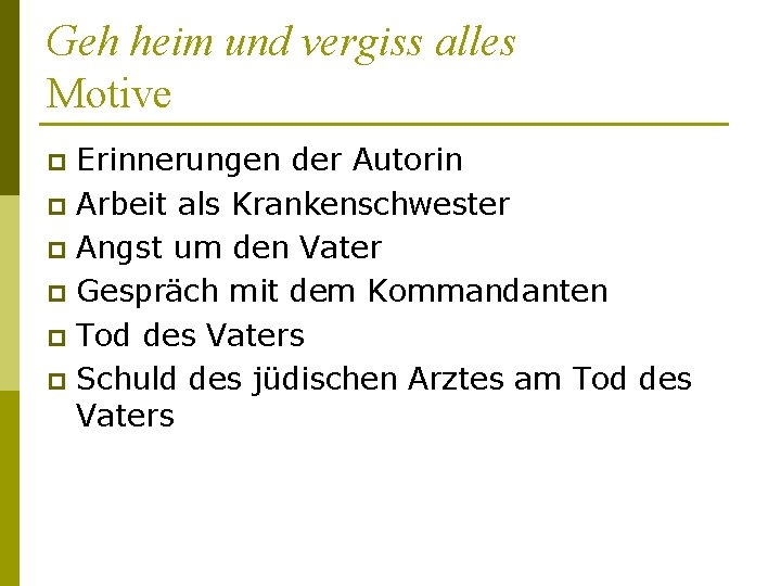 Geh heim und vergiss alles Motive Erinnerungen der Autorin p Arbeit als Krankenschwester p