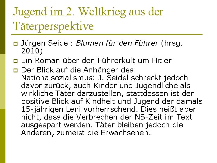 Jugend im 2. Weltkrieg aus der Täterperspektive p p p Jürgen Seidel: Blumen für