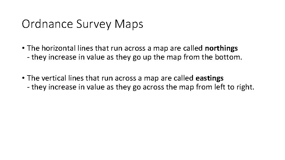 Ordnance Survey Maps • The horizontal lines that run across a map are called