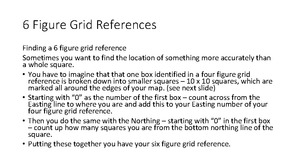 6 Figure Grid References Finding a 6 figure grid reference Sometimes you want to