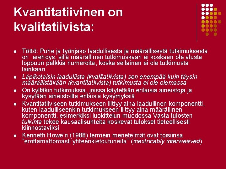 Kvantitatiivinen on kvalitatiivista: l l l Töttö: Puhe ja työnjako laadullisesta ja määrällisestä tutkimuksesta