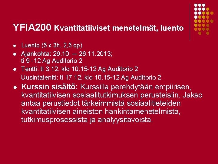 YFIA 200 Kvantitatiiviset menetelmät, luento l Luento (5 x 3 h, 2, 5 op)
