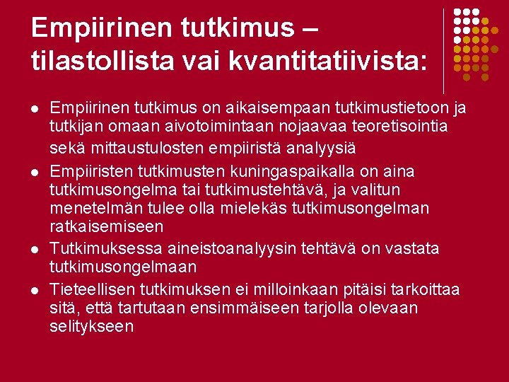 Empiirinen tutkimus – tilastollista vai kvantitatiivista: l l Empiirinen tutkimus on aikaisempaan tutkimustietoon ja