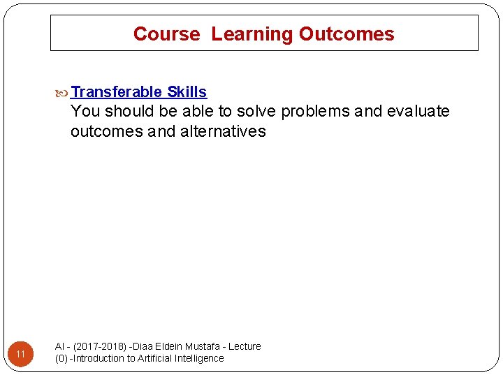 Course Learning Outcomes Transferable Skills You should be able to solve problems and evaluate