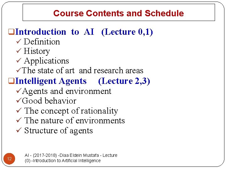 Course Contents and Schedule q. Introduction to AI (Lecture 0, 1) ü Definition ü